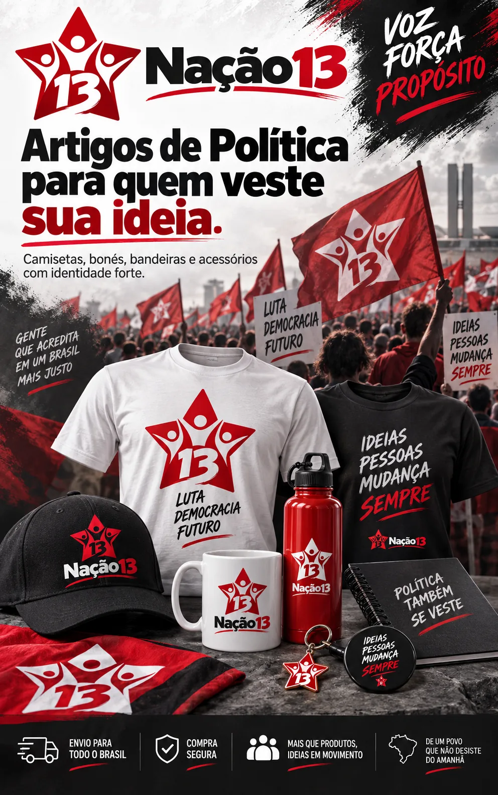 Nação 13 — Artigos de política para quem veste sua ideia. Camisetas, bonés, bandeiras e acessórios com identidade forte.